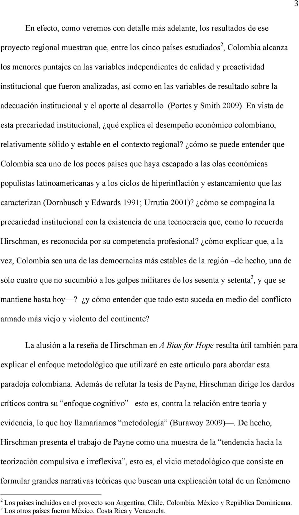 En vista de esta precariedad institucional, qué explica el desempeño económico colombiano, relativamente sólido y estable en el contexto regional?