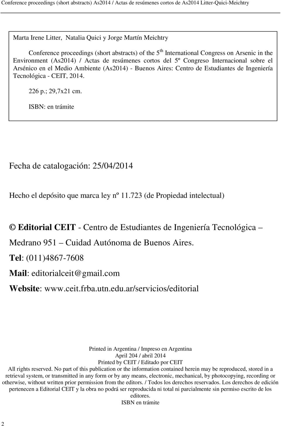 ISBN: en trámite Fecha de catalogación: 25/04/2014 Hecho el depósito que marca ley nº 11.