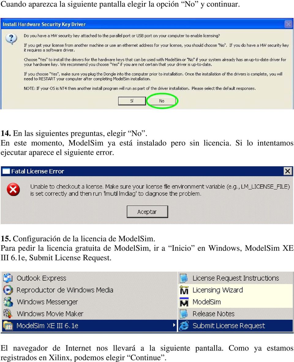 Configuración de la licencia de ModelSim. Para pedir la licencia gratuita de ModelSim, ir a Inicio en Windows, ModelSim XE III 6.