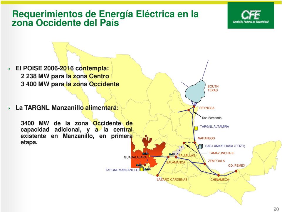 capacidad adicional, y a la central existente en Manzanillo, en primera etapa.