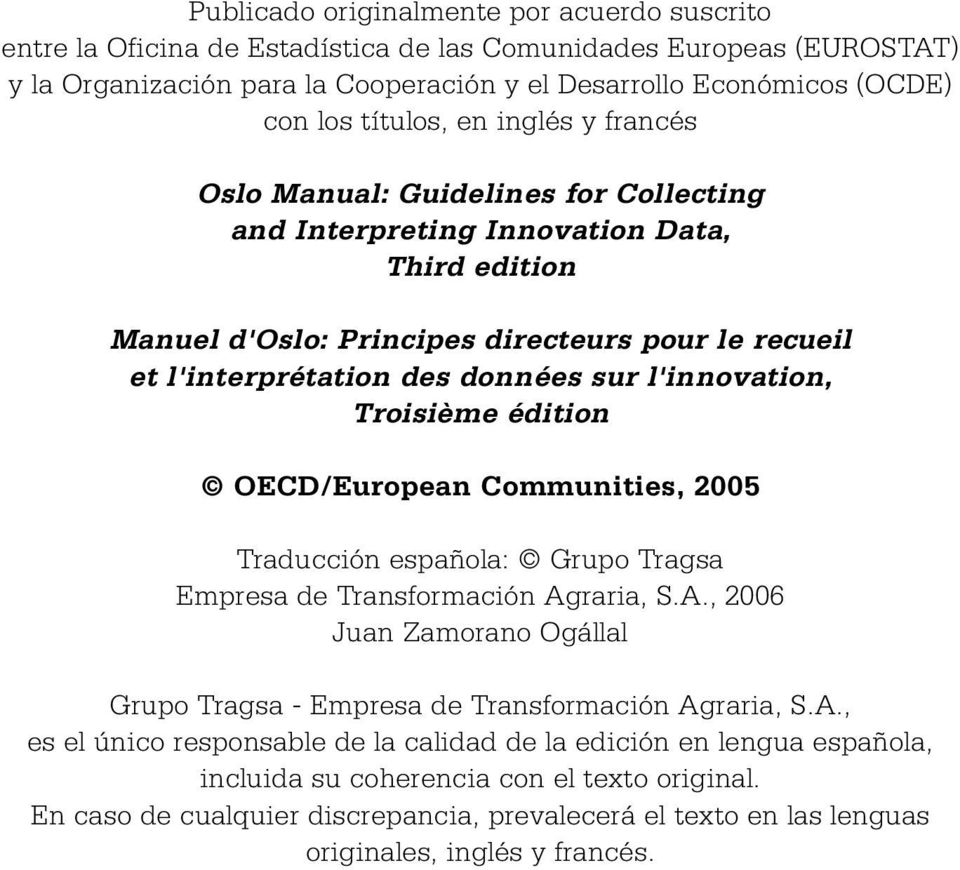 sur l'innovation, Troisième édition OECD/European Communities, 2005 Traducción española: Grupo Tragsa Empresa de Transformación Ag