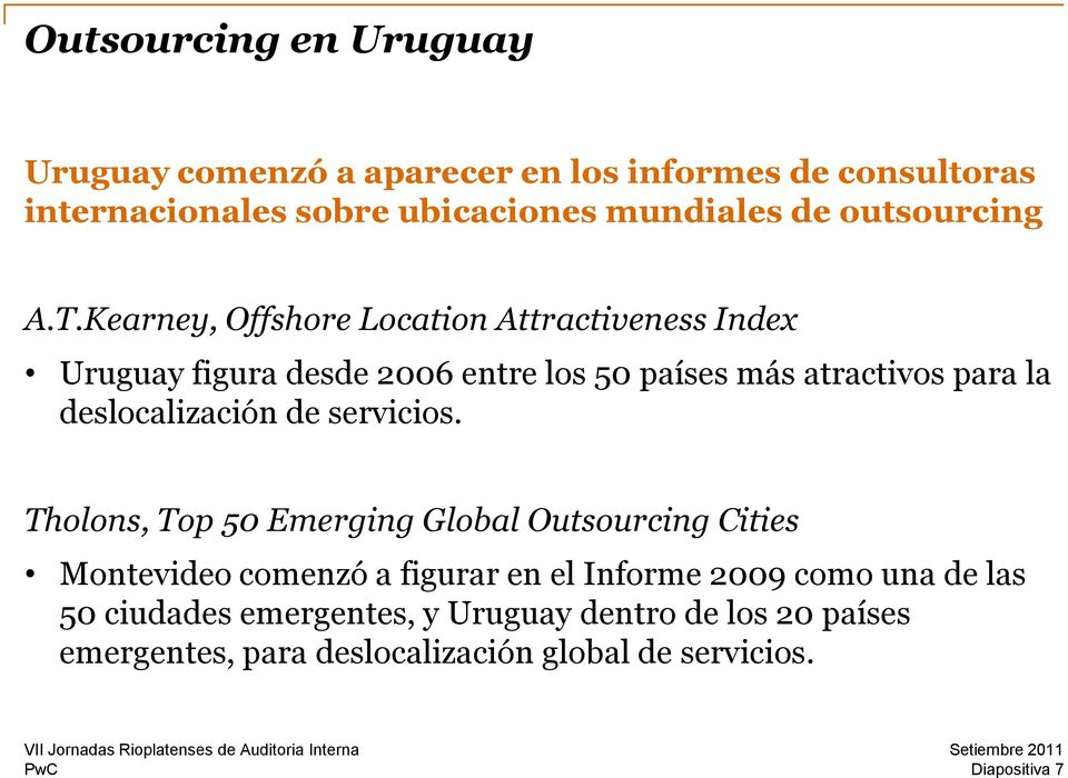 Kearney, Offshore Location Attractiveness Index Uruguay figura desde 2006 entre los 50 países más atractivos para la deslocalización