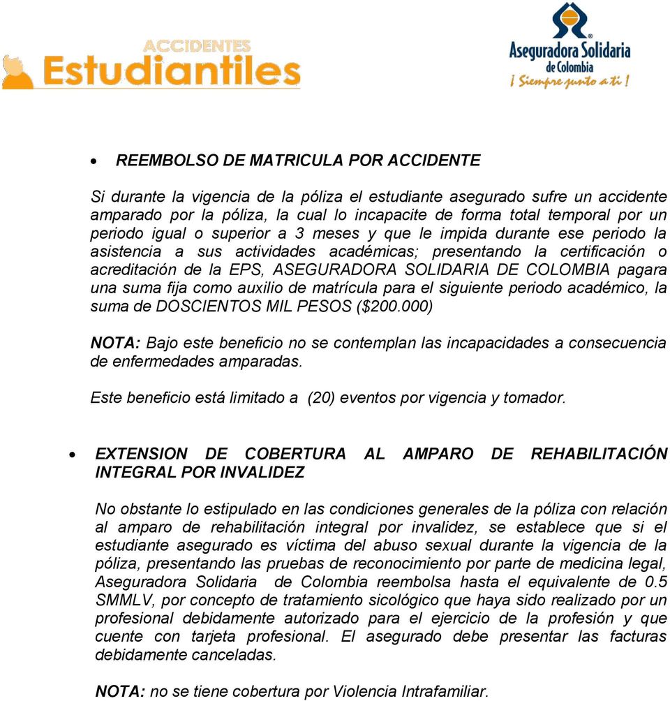 COLOMBIA pagara una suma fija como auxilio de matrícula para el siguiente periodo académico, la suma de DOSCIENTOS MIL PESOS ($200.
