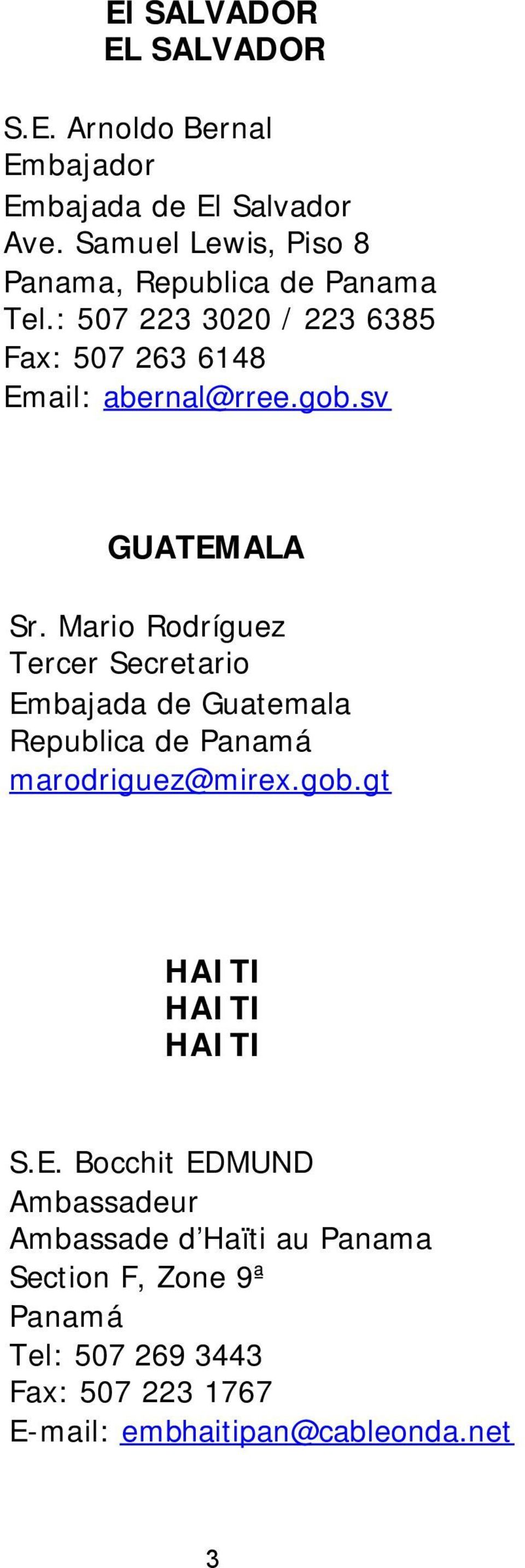 sv GUATEMALA Sr. Mario Rodríguez Tercer Secretario Embajada de Guatemala Republica de marodriguez@mirex.gob.