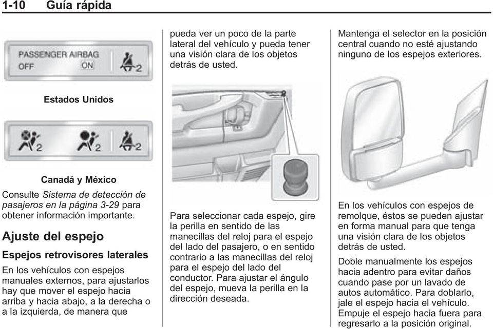 Estados Unidos Canadá y México Consulte Sistema de detección de pasajeros en la página 3-29 para obtener información importante.