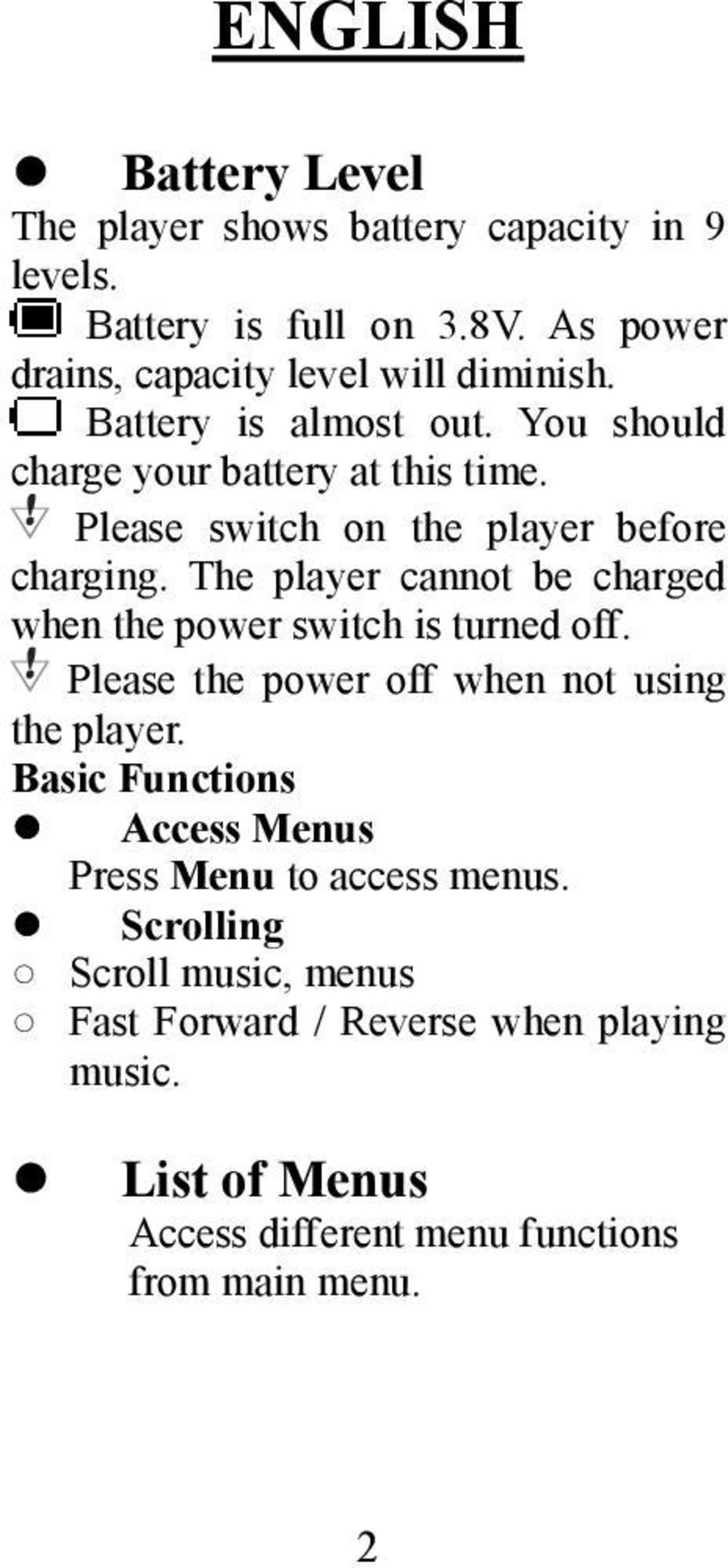The player cannot be charged when the power switch is turned off. Please the power off when not using the player.