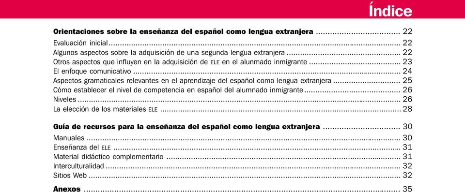 .. 24 Aspectos gramaticales relevates e el apredizaje del español como legua extrajera... 25 Cómo establecer el ivel de competecia e español del alumado imigrate.