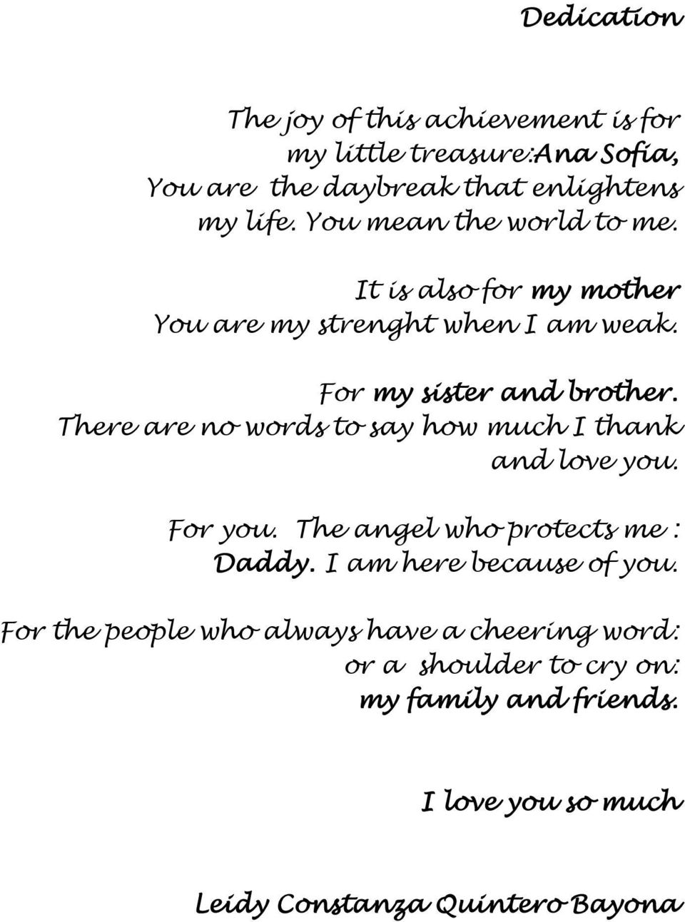 There are no words to say how much I thank and love you. For you. The angel who protects me : Daddy. I am here because of you.