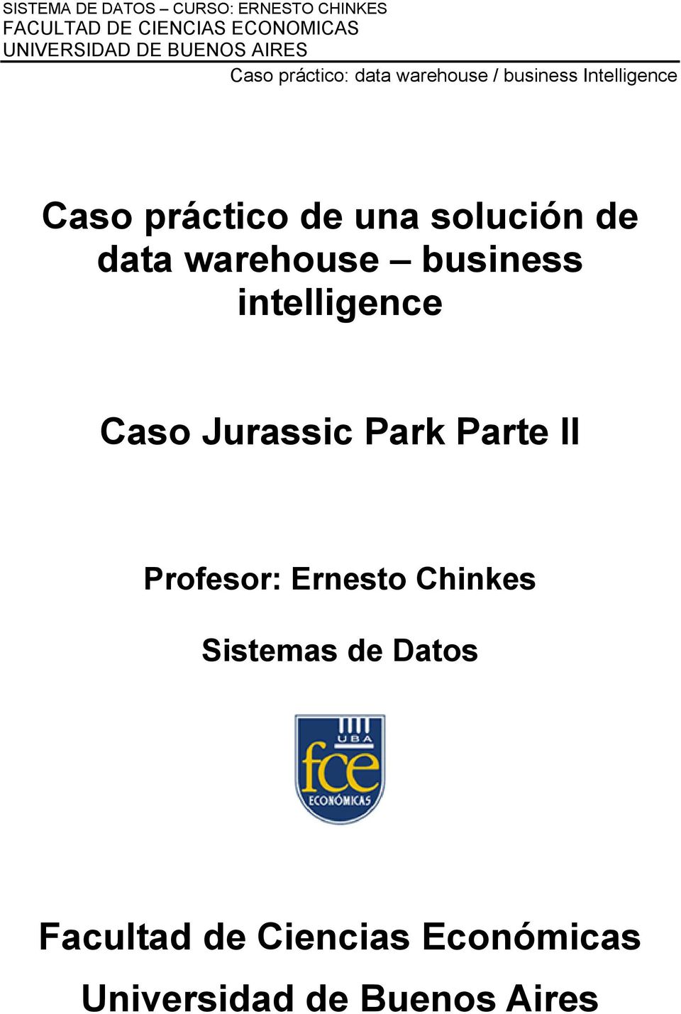 Profesor: Ernesto Chinkes Sistemas de Datos