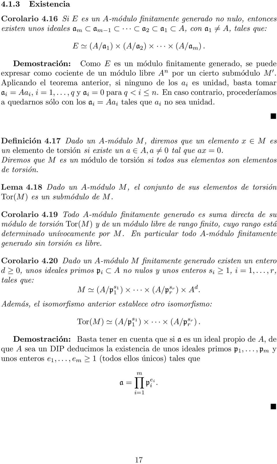 Aplicando el teorema anterior, si ninguno de los a i es unidad, basta tomar a i = Aa i, i = 1,..., q y a i = 0 para q < i n.