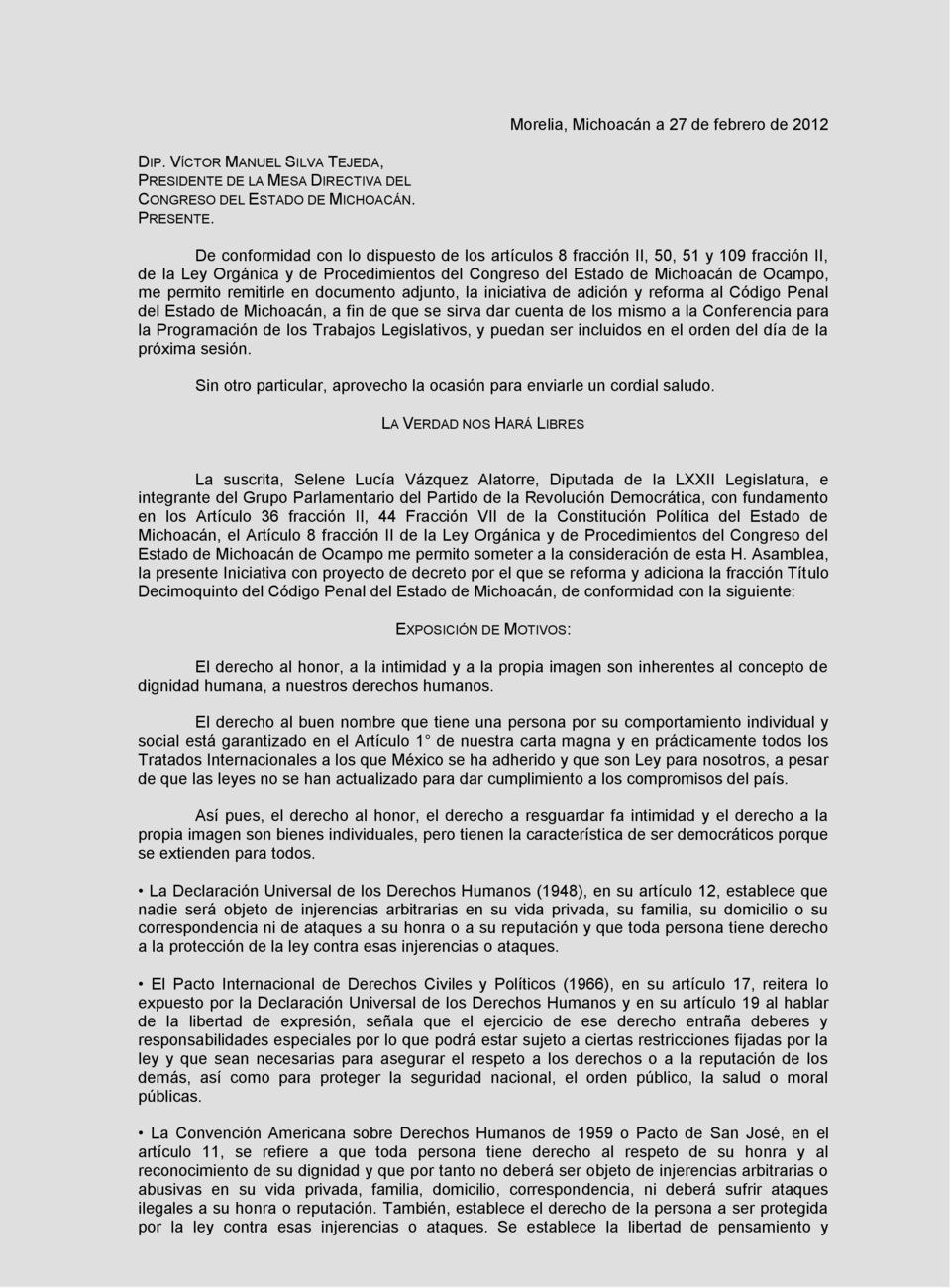 en documento adjunto, la iniciativa de adición y reforma al Código Penal del Estado de Michoacán, a fin de que se sirva dar cuenta de los mismo a la Conferencia para la Programación de los Trabajos
