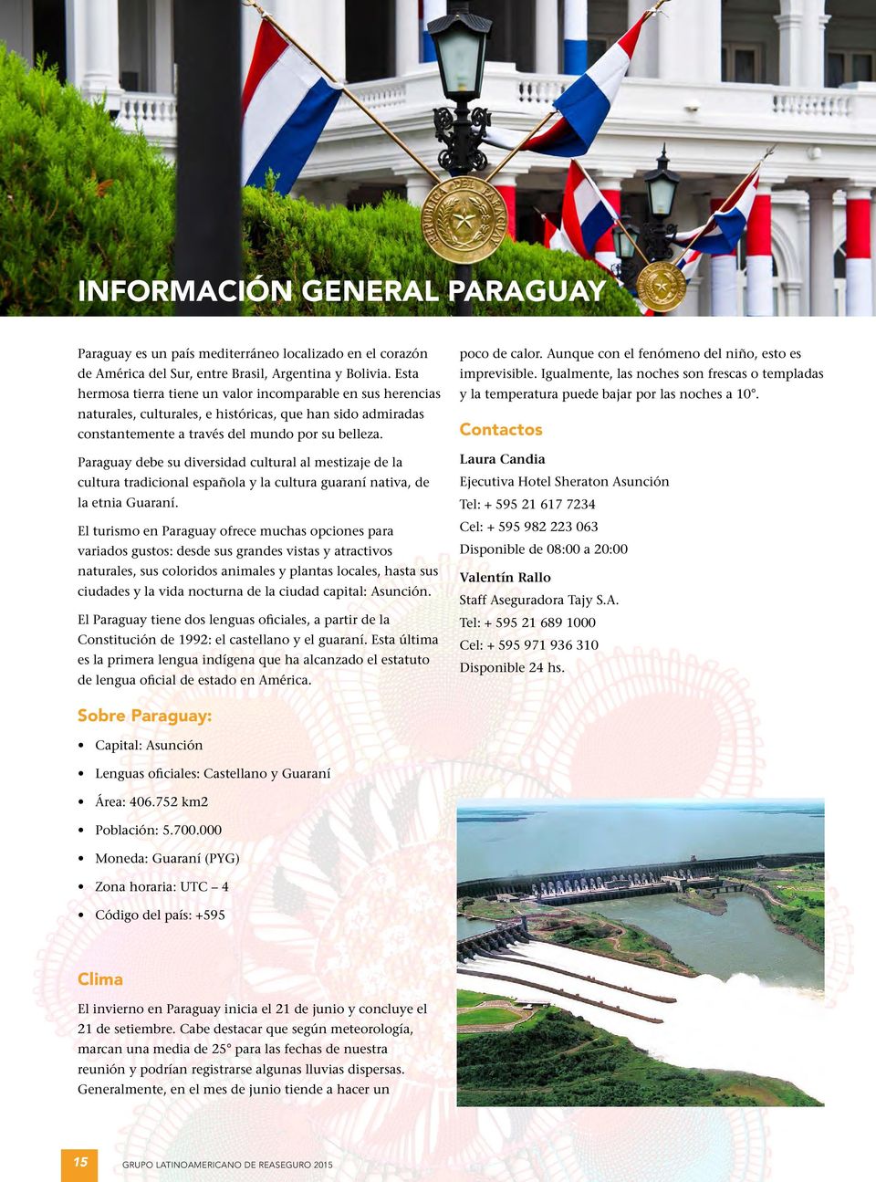 Paraguay debe su diversidad cultural al mestizaje de la cultura tradicional española y la cultura guaraní nativa, de la etnia Guaraní.