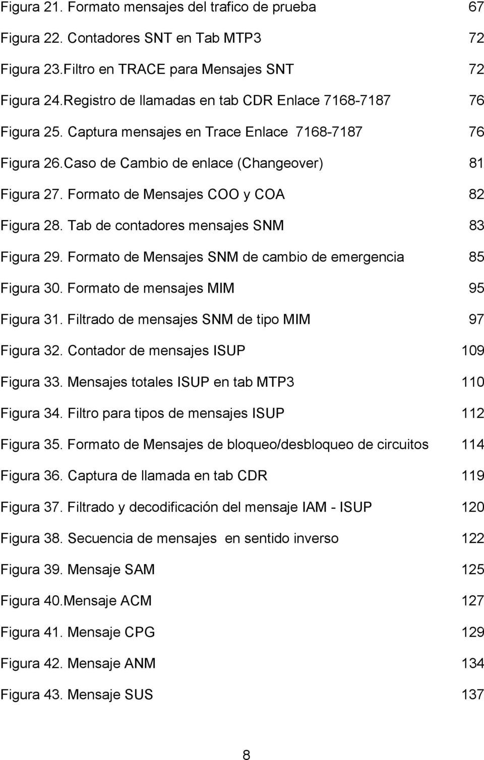 Formato de Mensajes COO y COA 82 Figura 28. Tab de contadores mensajes SNM 83 Figura 29. Formato de Mensajes SNM de cambio de emergencia 85 Figura 30. Formato de mensajes MIM 95 Figura 31.