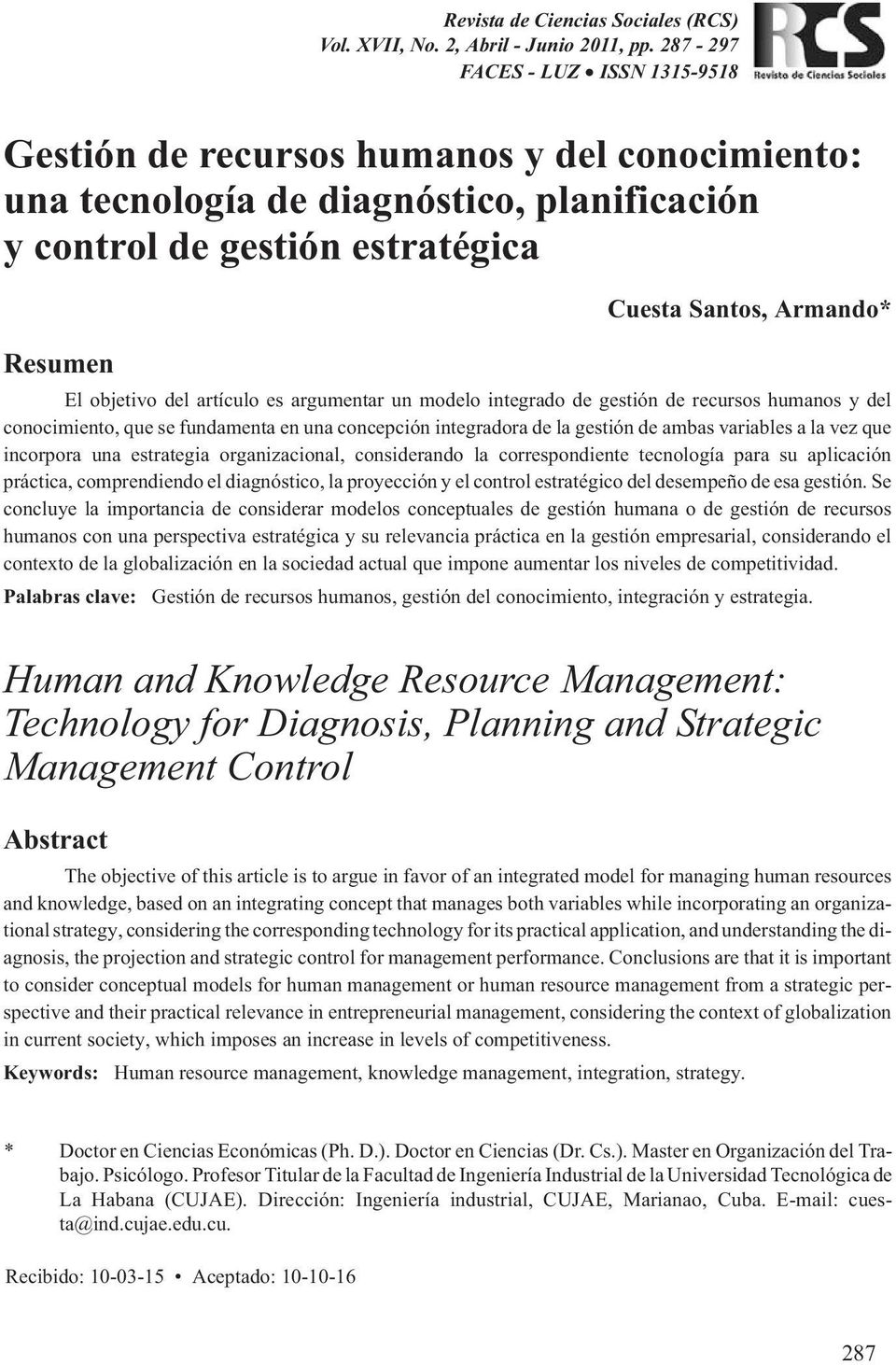 objetivo del artículo es argumentar un modelo integrado de gestión de recursos humanos y del conocimiento, que se fundamenta en una concepción integradora de la gestión de ambas variables a la vez