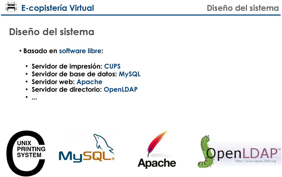 de datos: MySQL Servidor web: Apache Servidor