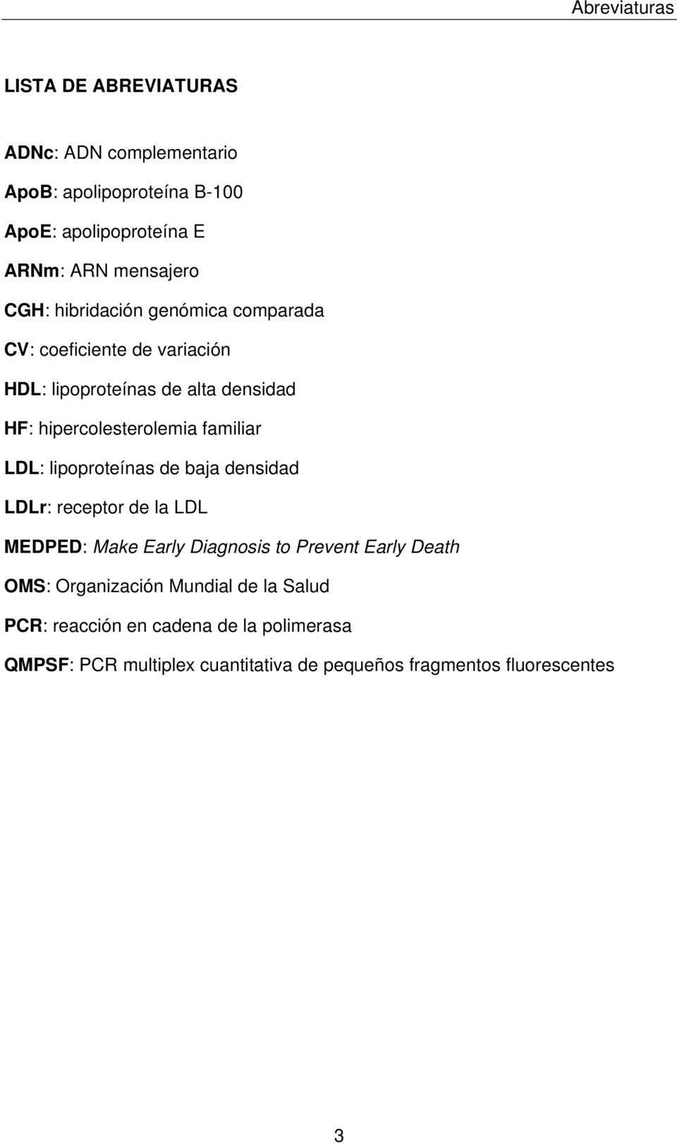 familiar LDL: lipoproteínas de baja densidad LDLr: receptor de la LDL MEDPED: Make Early Diagnosis to Prevent Early Death OMS: