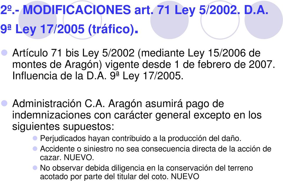 Administración C.A. Aragón asumirá pago de indemnizaciones con carácter general excepto en los siguientes supuestos: Perjudicados hayan