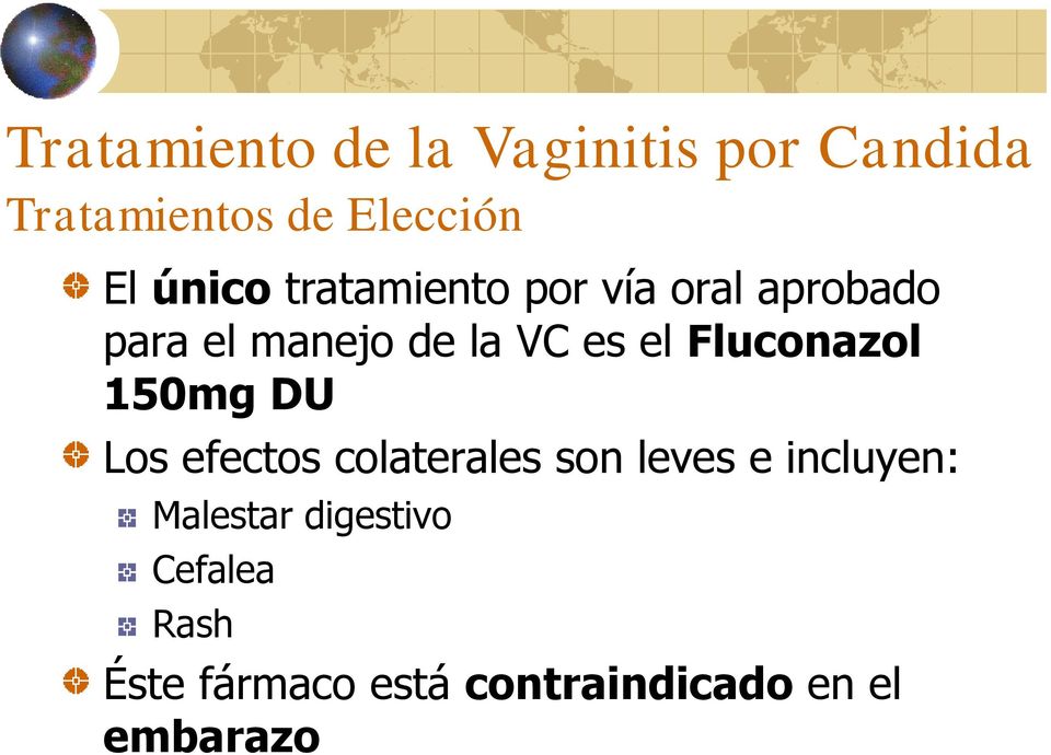 Fluconazol 150mg DU Los efectos colaterales son leves e incluyen: