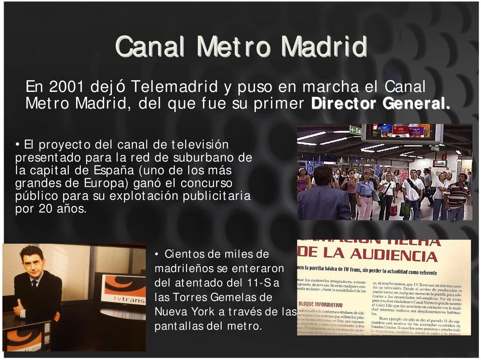 El proyecto del canal de televisión presentado para la red de suburbano de la capital de España (uno de los más