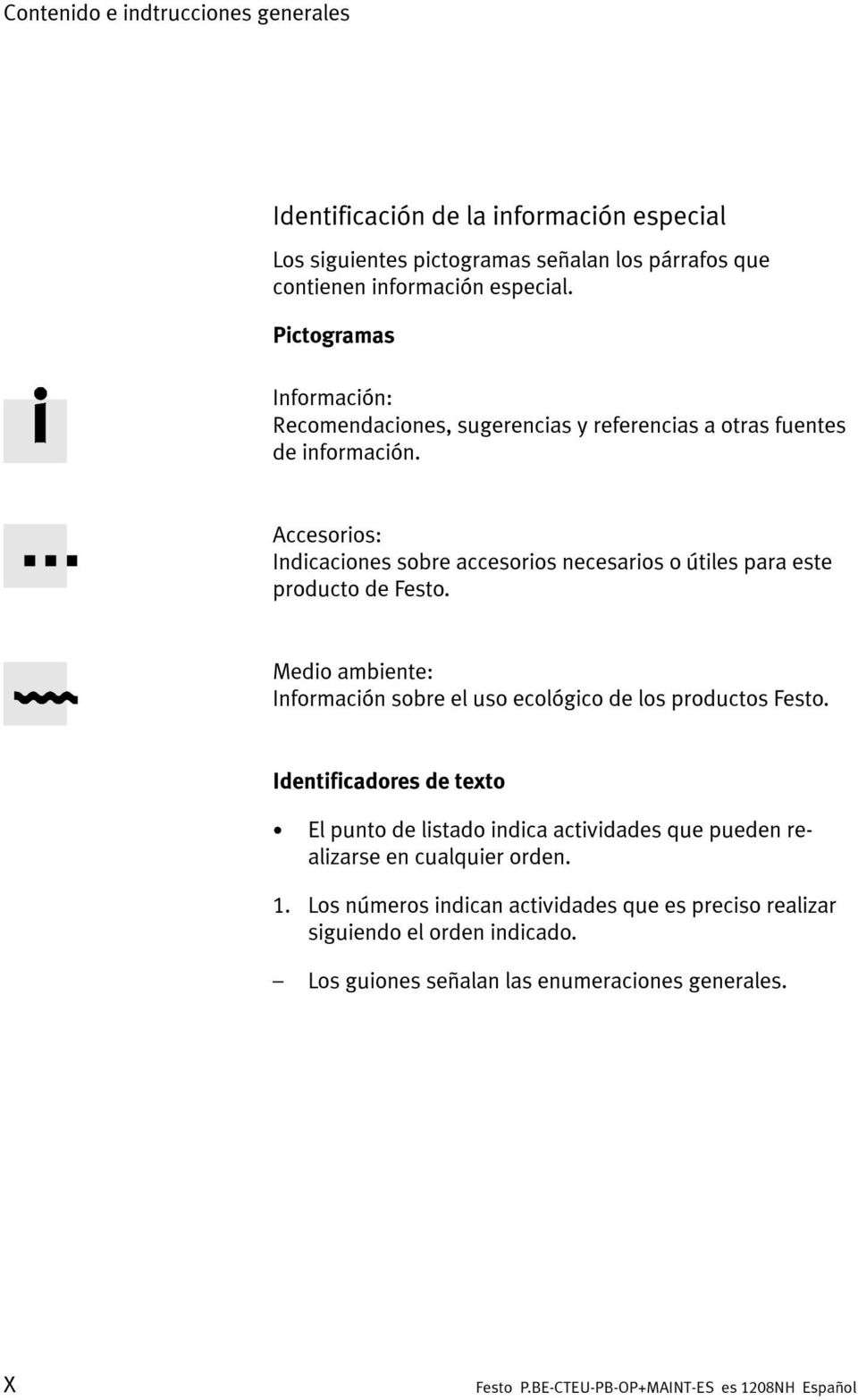 Accesorios: Indicaciones sobre accesorios necesarios o útiles para este producto de Festo. Medio ambiente: Información sobre el uso ecológico de los productos Festo.