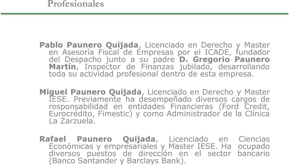 Miguel Paunero Quijada, Licenciado en Derecho y Master IESE.