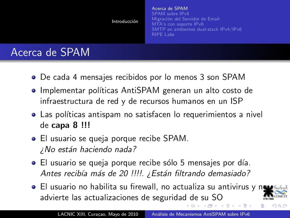 antispam no satisfacen lo requerimientos a nivel de capa 8!!! El usuario se queja porque recibe SPAM. No están haciendo nada?