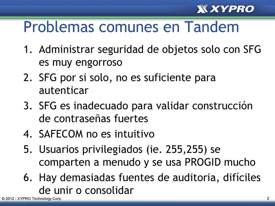 SFG es inadecuado para validar construcción de contraseñas fuertes 4. SAFECOM no es intuitivo 5.