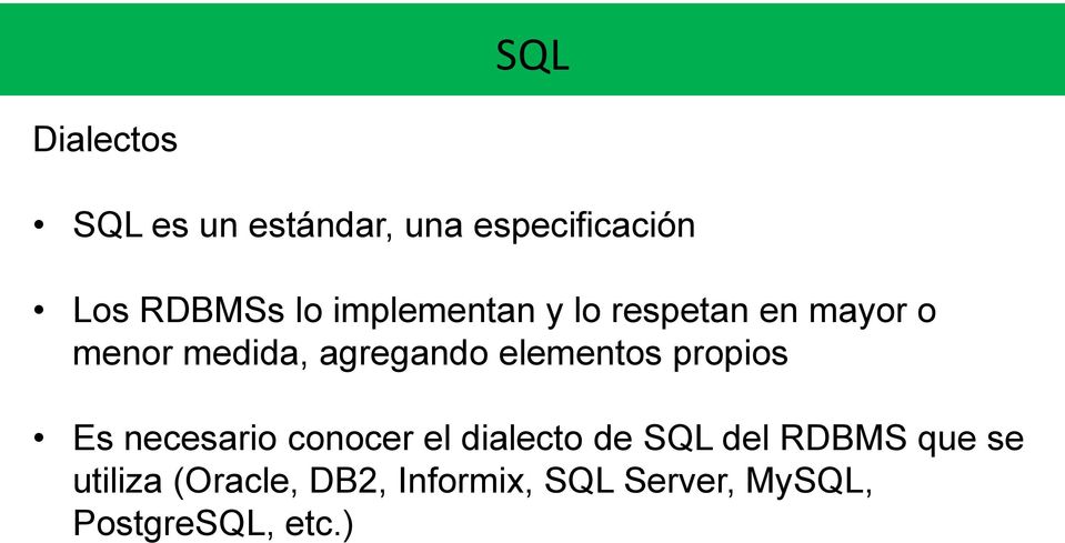 elementos propios Es necesario conocer el dialecto de SQL del RDBMS
