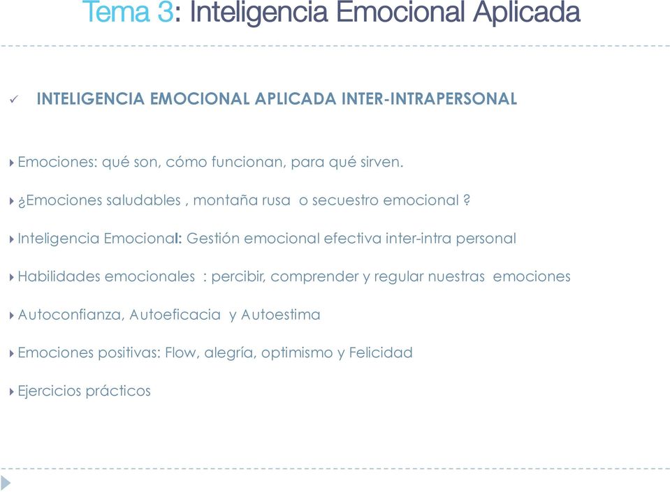 Inteligencia Emocional: Gestión emocional efectiva inter-intra personal Habilidades emocionales : percibir,