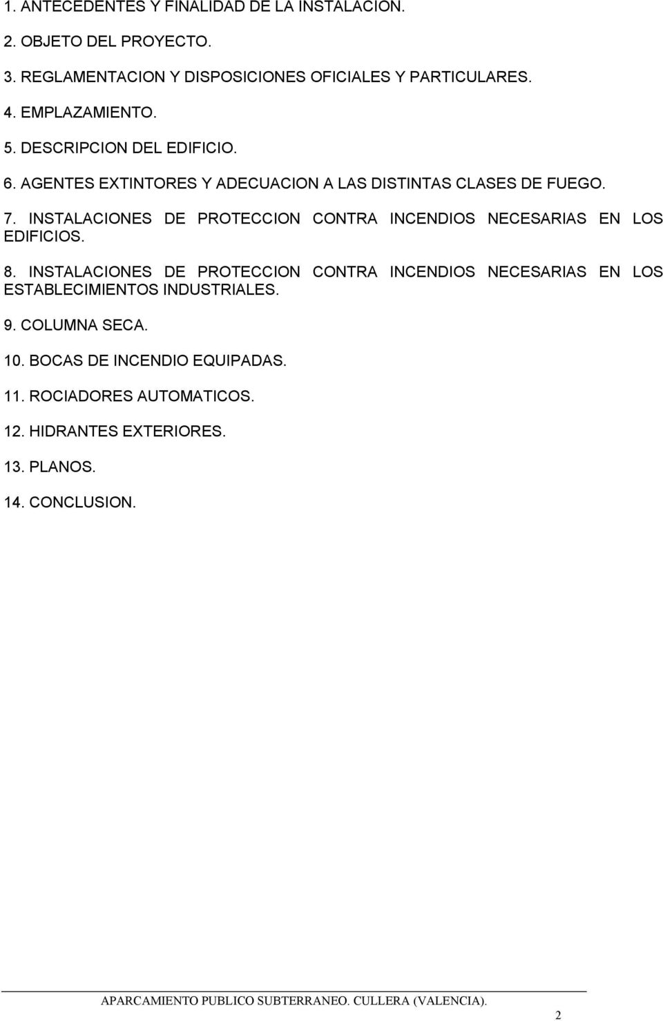 INSTALACIONES DE PROTECCION CONTRA INCENDIOS NECESARIAS EN LOS EDIFICIOS. 8.