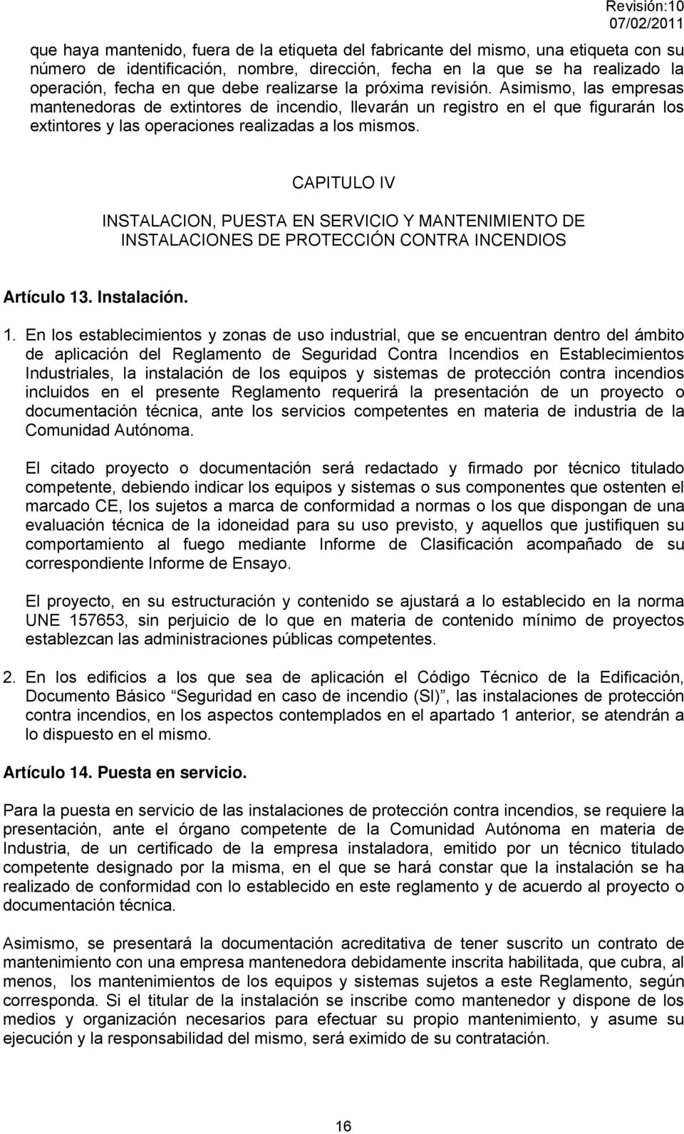 CAPITULO IV INSTALACION, PUESTA EN SERVICIO Y MANTENIMIENTO DE INSTALACIONES DE PROTECCIÓN CONTRA INCENDIOS Artículo 13