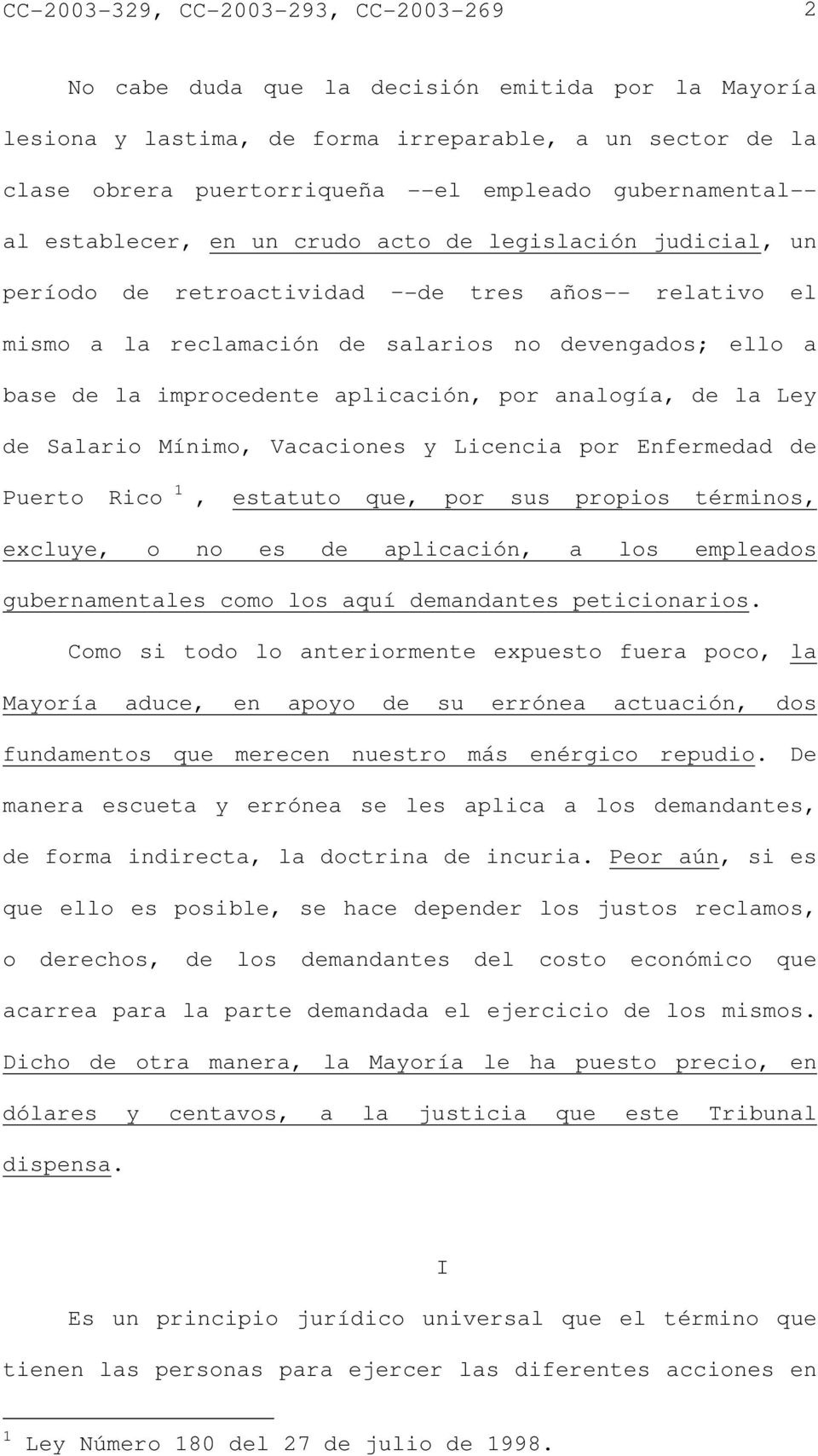 improcedente aplicación, por analogía, de la Ley de Salario Mínimo, Vacaciones y Licencia por Enfermedad de Puerto Rico 1, estatuto que, por sus propios términos, excluye, o no es de aplicación, a