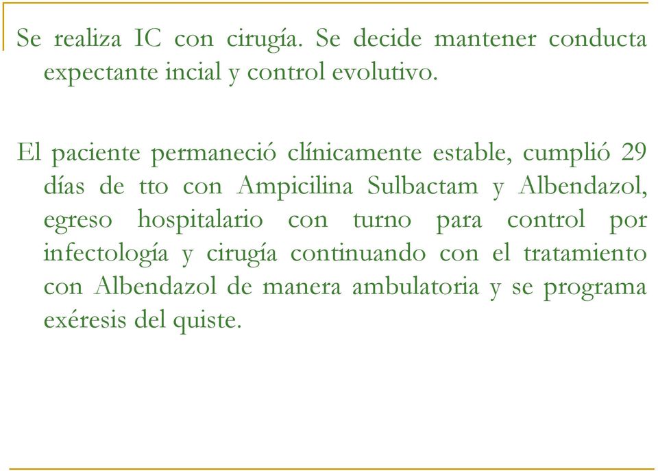 y Albendazol, egreso hospitalario con turno para control por infectología y cirugía