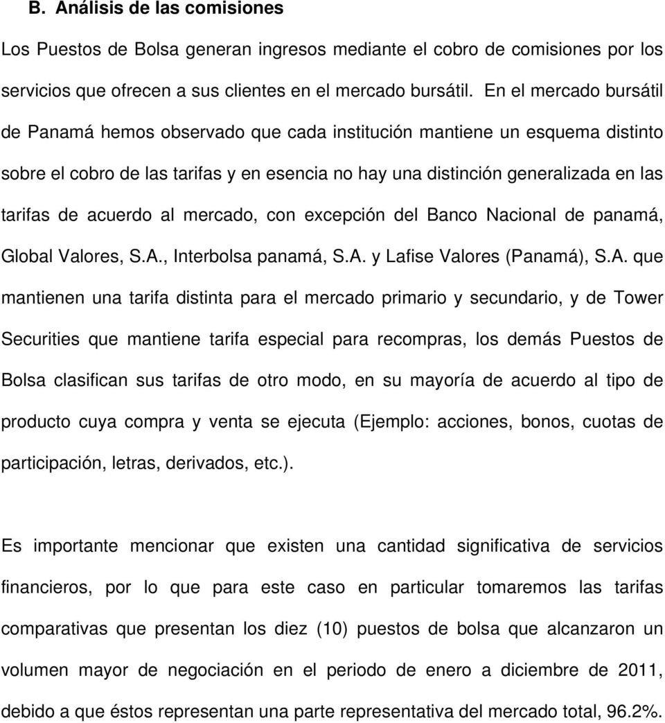 acuerdo al mercado, con excepción del Banco Nacional de panamá, Global Valores, S.A.