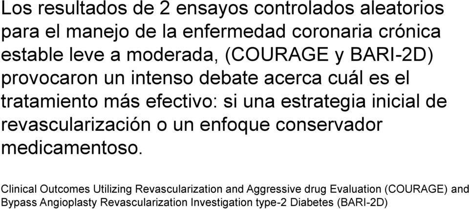 estrategia inicial de revascularización o un enfoque conservador medicamentoso.