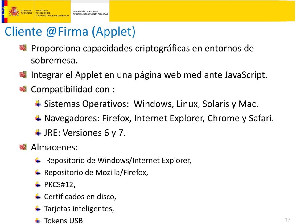 Compatibilidad con : Sistemas Operativos: Windows, Linux, Solaris y Mac.