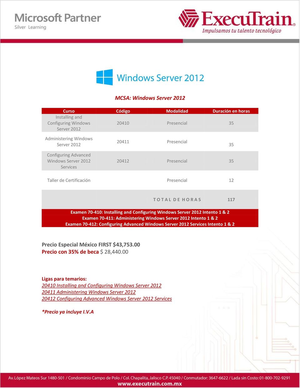 Examen 70-411: Administering Windows Server 2012 Intento 1 & 2 Examen 70-412: Configuring Advanced Windows Server 2012 Services Intento 1 & 2 Precio Especial México FIRST $43,753.