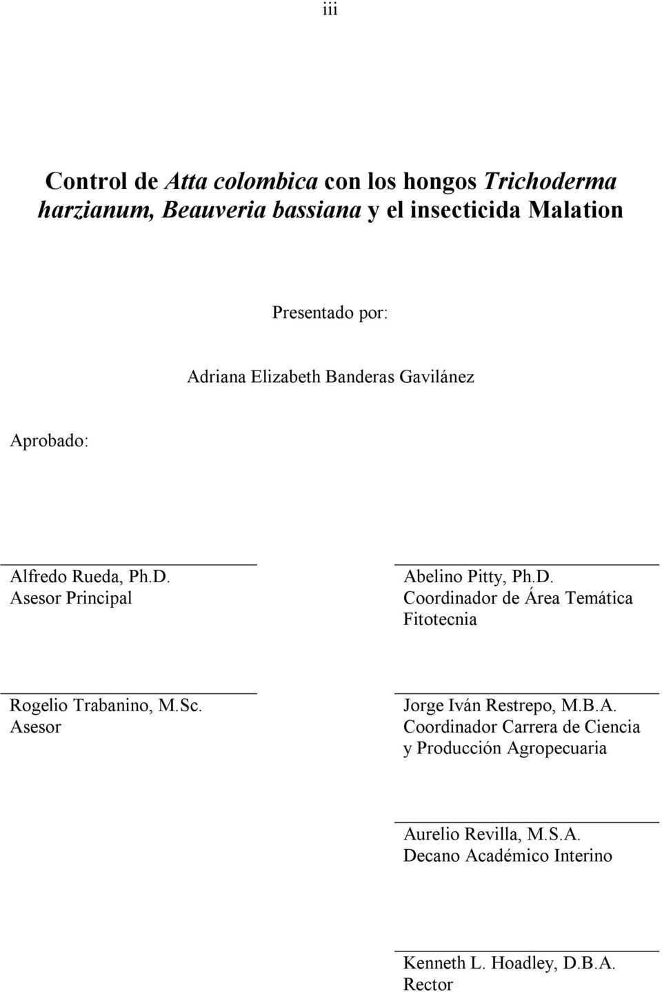 D. Coordinador de Área Temática Fitotecnia Rogelio Trabanino, M.Sc. As