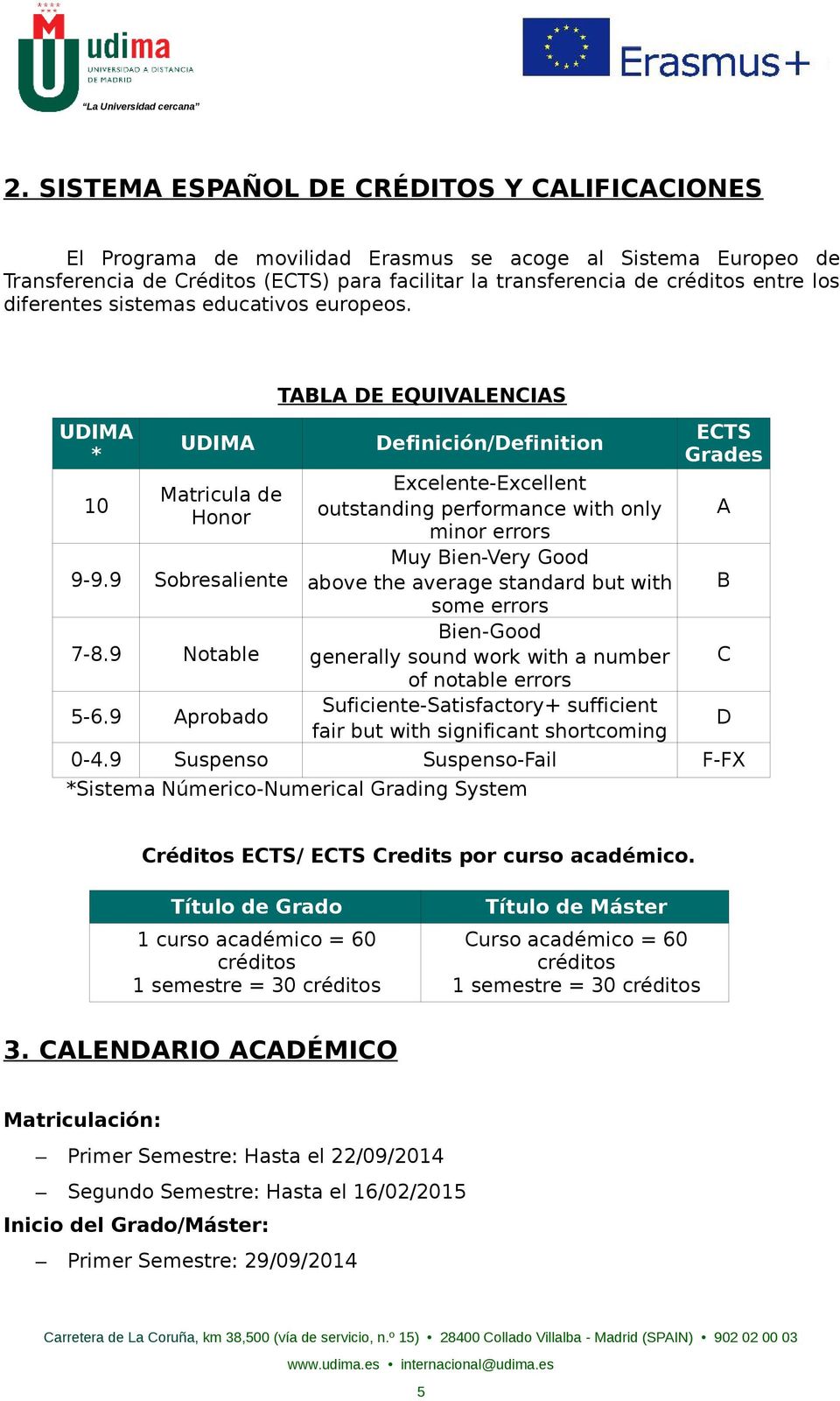 9 Aprobado TABLA DE EQUIVALENCIAS Definición/Definition Excelente-Excellent outstanding performance with only minor errors Muy Bien-Very Good above the average standard but with some errors Bien-Good