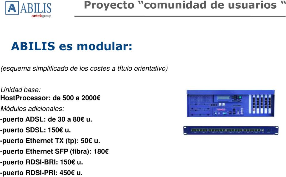 -puerto ADSL: de 30 a 80 u. -puerto SDSL: 150 u.