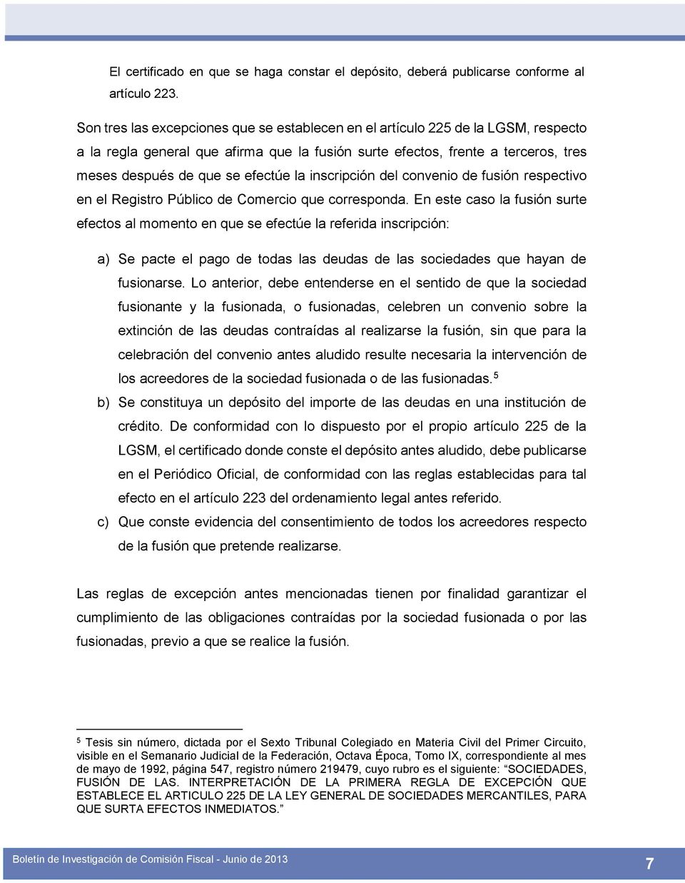 la inscripción del convenio de fusión respectivo en el Registro Público de Comercio que corresponda.