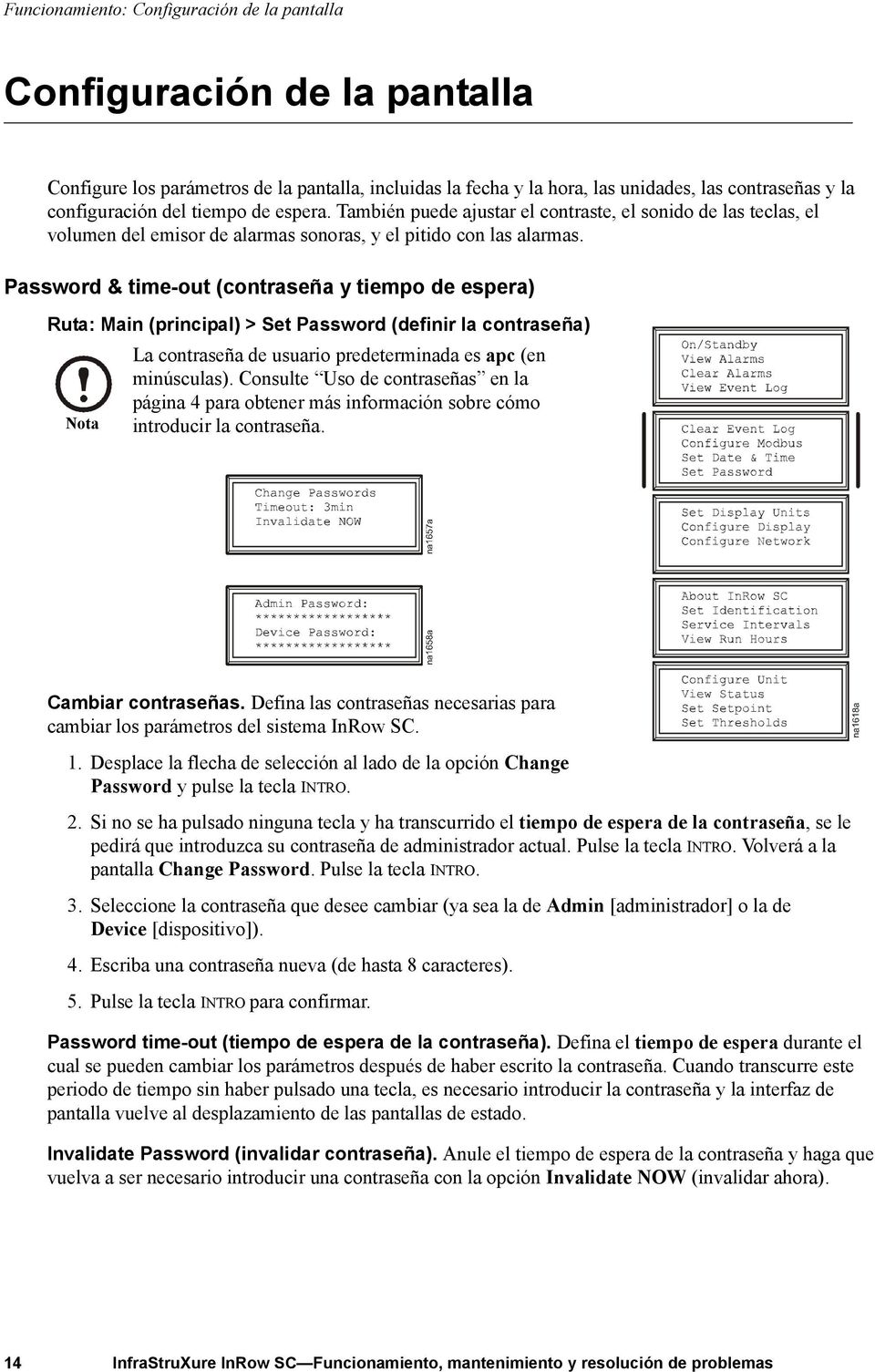 Password & time-out (contraseña y tiempo de espera) Ruta: Main (principal) > Set Password (definir la contraseña) La contraseña de usuario predeterminada es apc (en minúsculas).