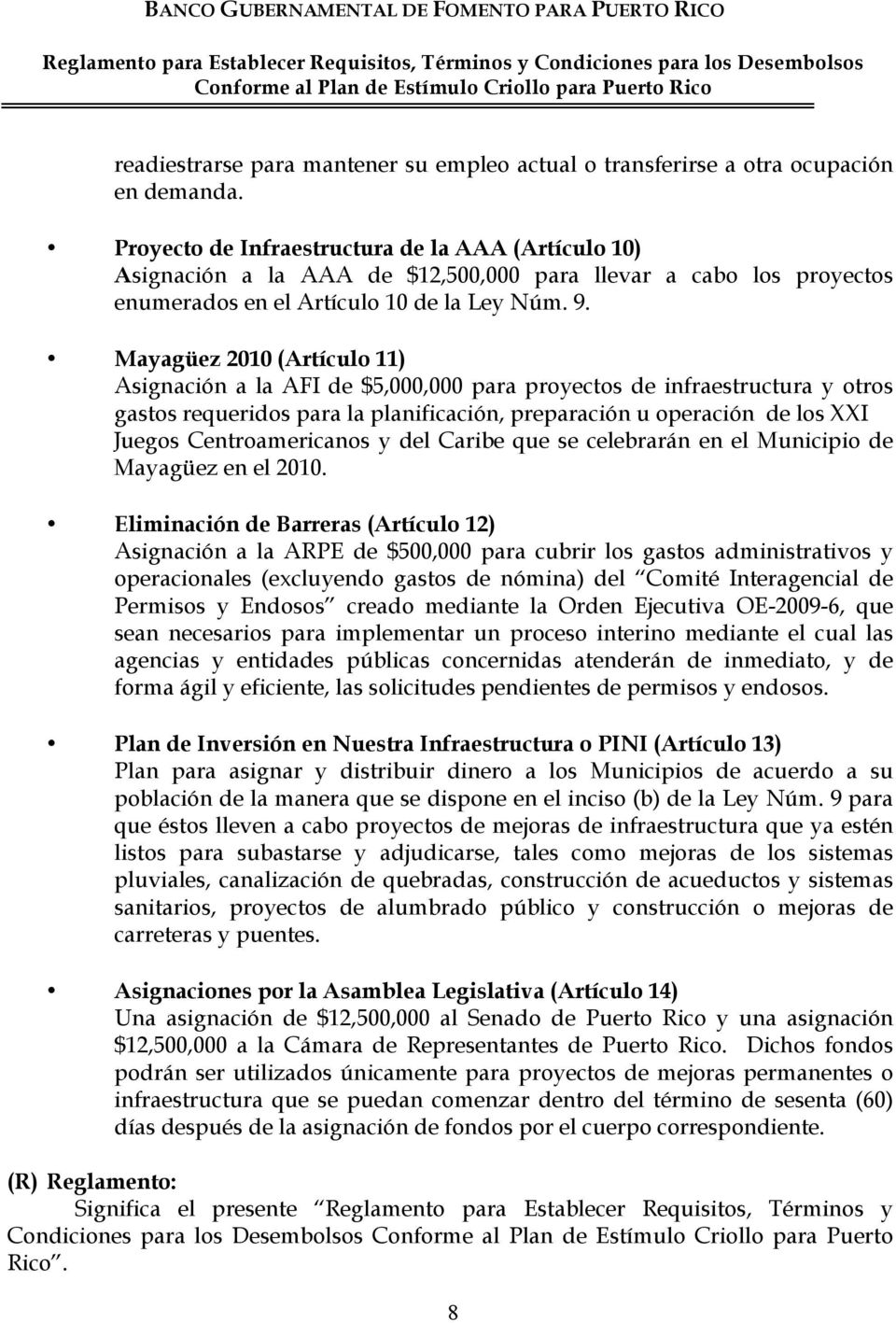 Mayagüez 2010 (Artículo 11) Asignación a la AFI de $5,000,000 para proyectos de infraestructura y otros gastos requeridos para la planificación, preparación u operación de los XXI Juegos
