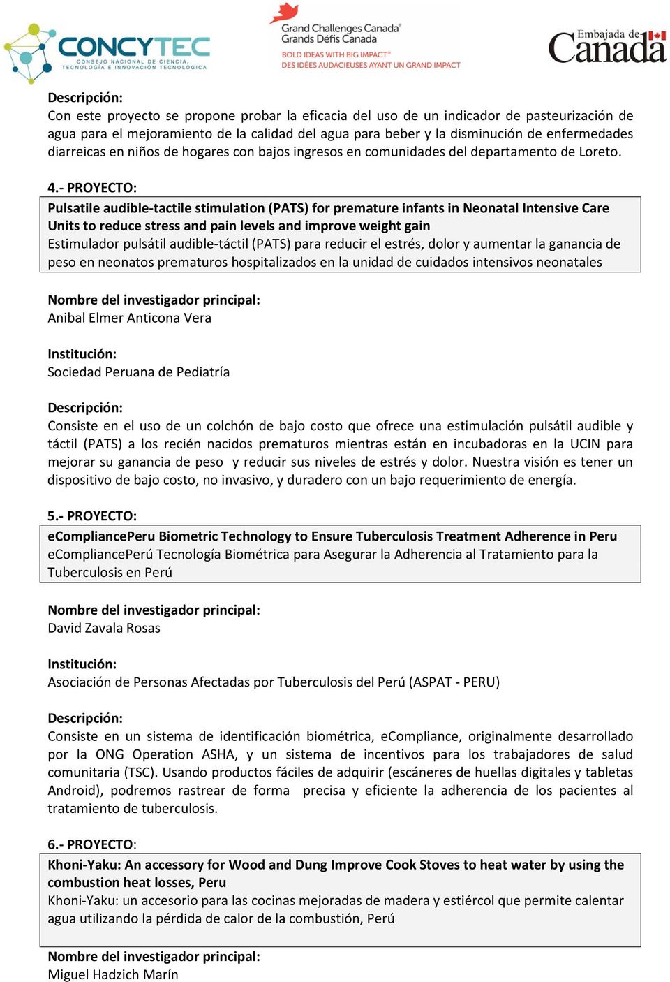 - PROYECTO: Pulsatile audible-tactile stimulation (PATS) for premature infants in Neonatal Intensive Care Units to reduce stress and pain levels and improve weight gain Estimulador pulsátil