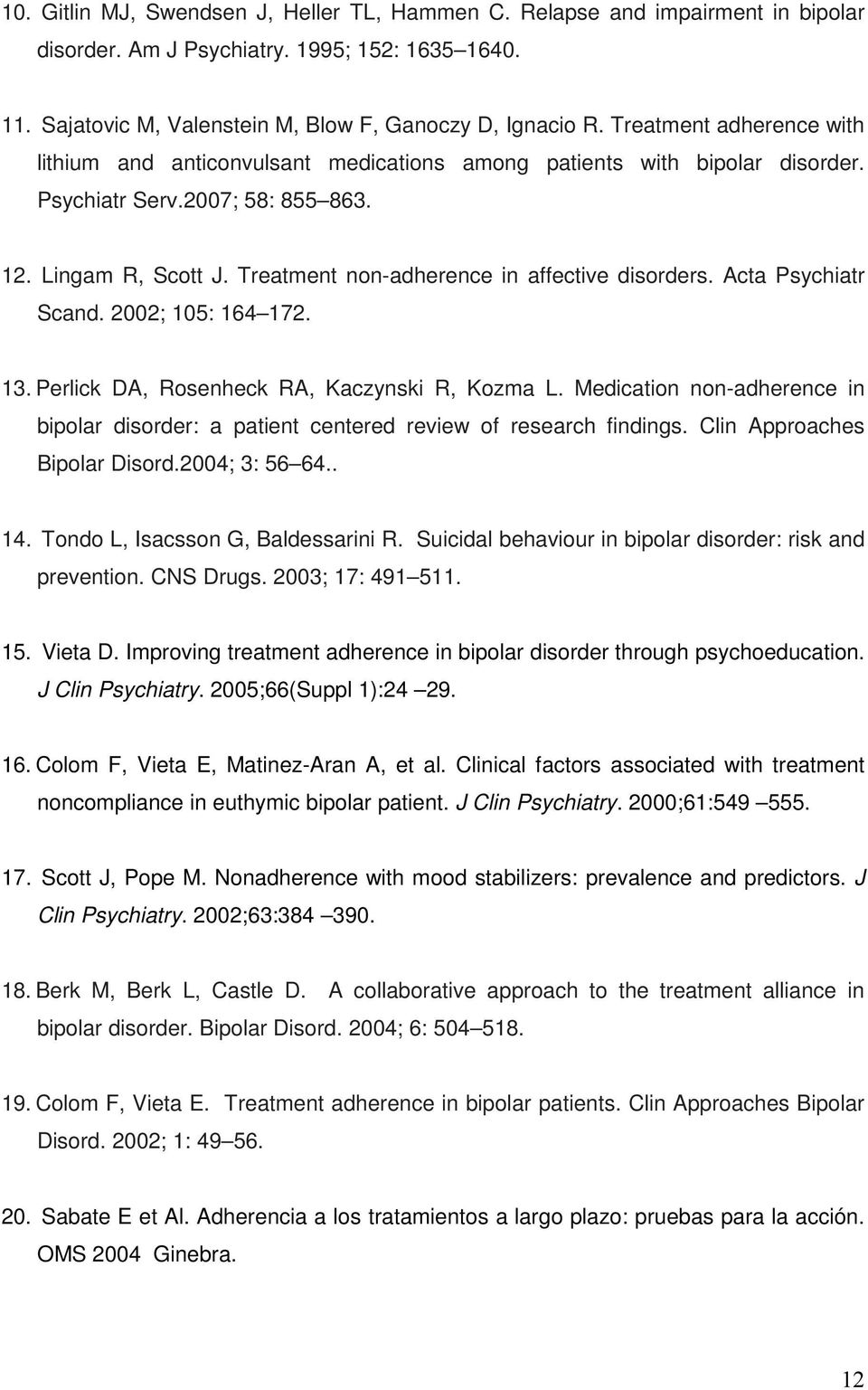 Treatment non-adherence in affective disorders. Acta Psychiatr Scand. 2002; 105: 164 172. 13. Perlick DA, Rosenheck RA, Kaczynski R, Kozma L.