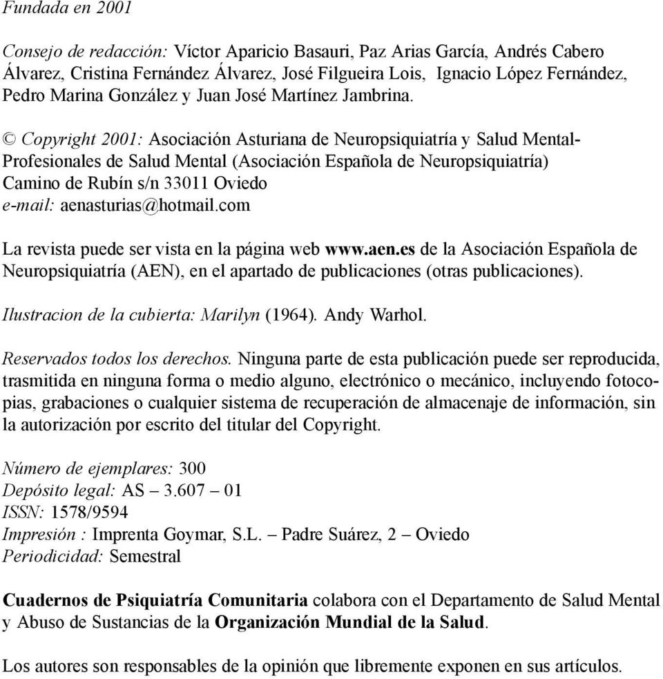 Copyright 2001: Asociación Asturiana de Neuropsiquiatría y Salud Mental- Profesionales de Salud Mental (Asociación Española de Neuropsiquiatría) Caino de Rubín s/n 33011 Oviedo e-ail: