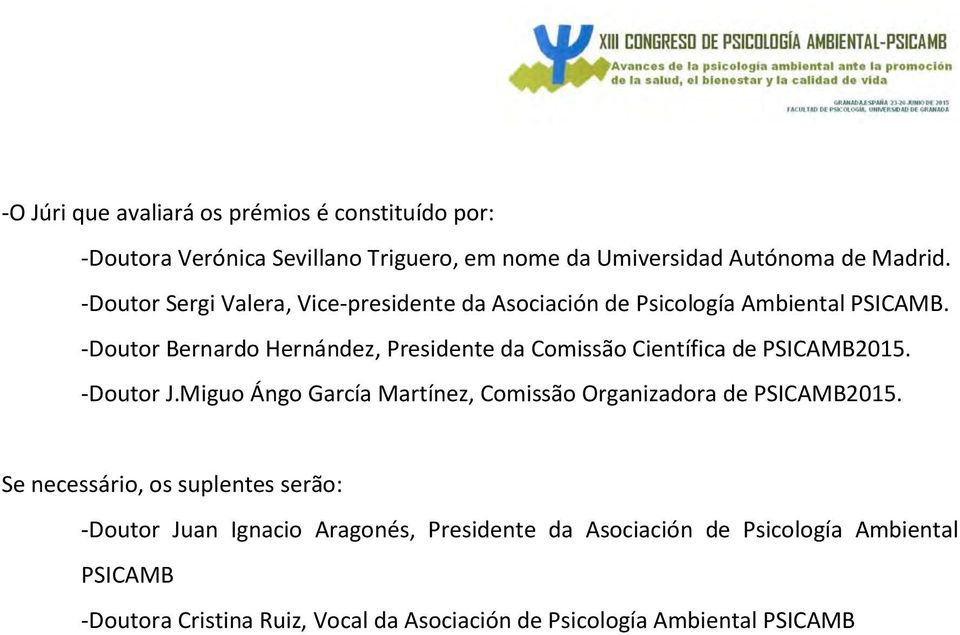-Doutor Bernardo Hernández, Presidente da Comissão Científica de PSICAMB2015. -Doutor J.
