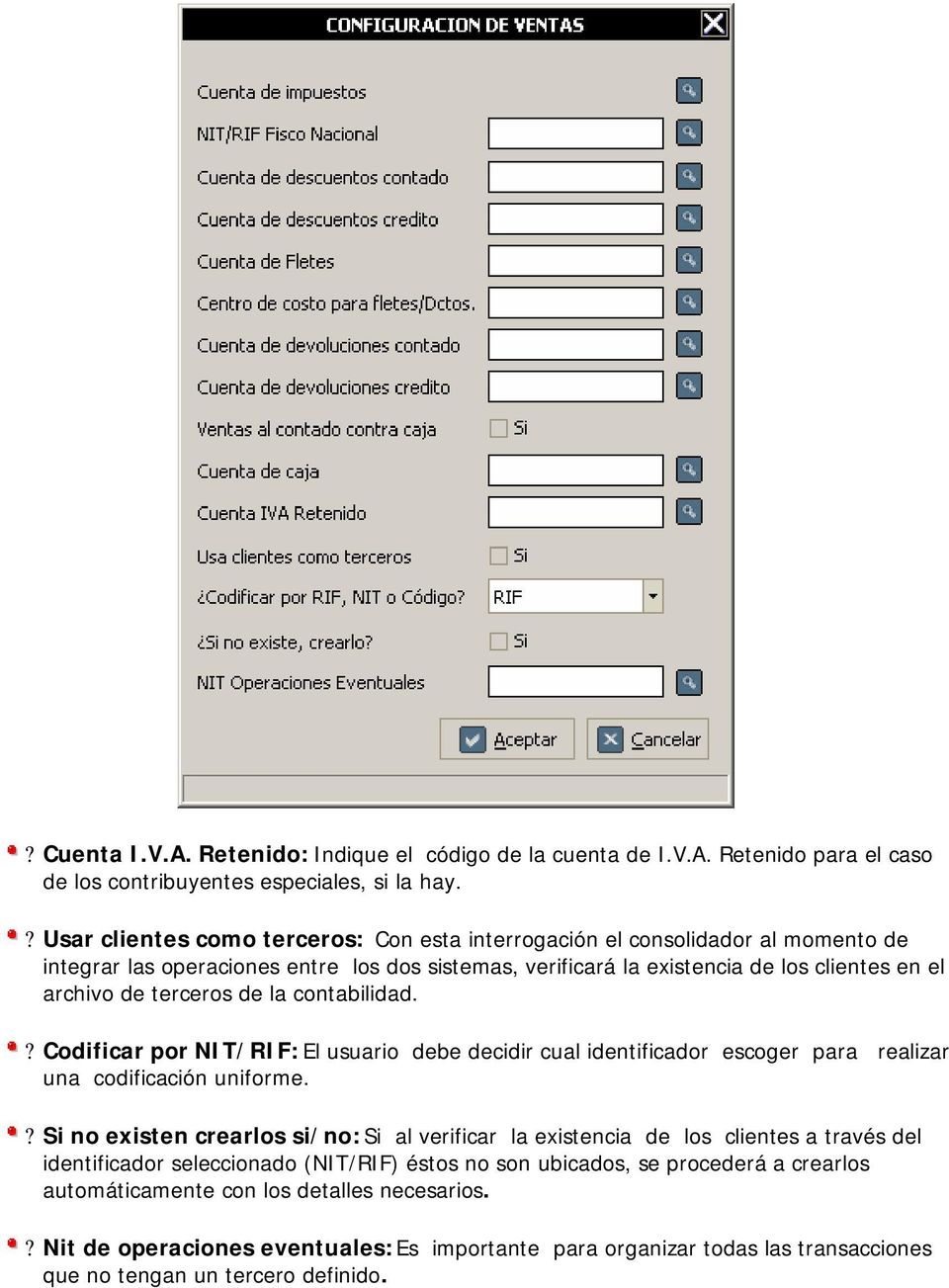 de la contabilidad.? Codificar por NIT/RIF: El usuario debe decidir cual identificador escoger para realizar una codificación uniforme.
