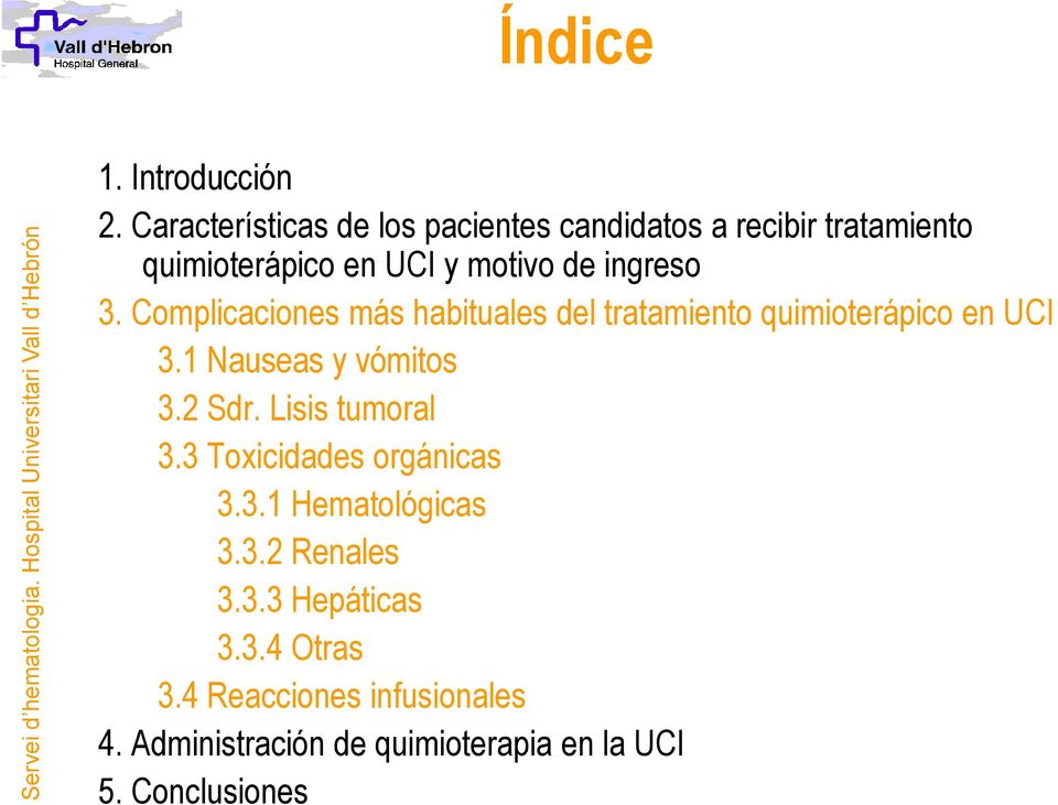 ingreso 3. Complicaciones más habituales del tratamiento quimioterápico en UCI 3.1 Nauseas y vómitos 3.