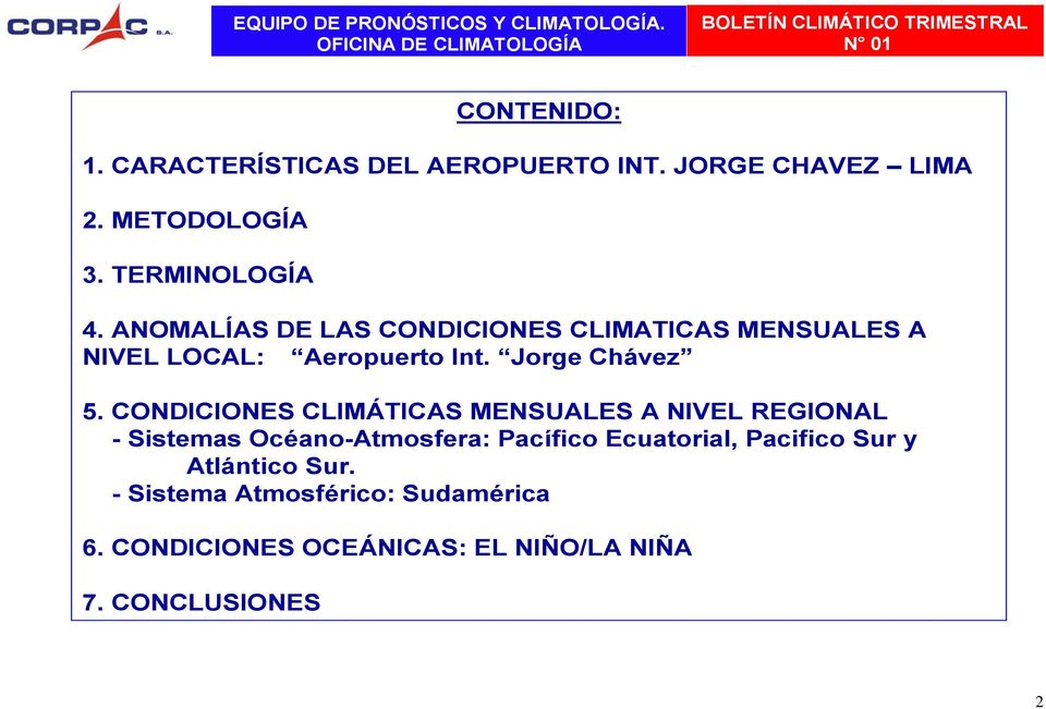 ANOMALÍAS DE LAS CONDICIONES CLIMATICAS MENSUALES A NIVEL LOCAL: Aeropuerto Int. Jorge Chávez 5.
